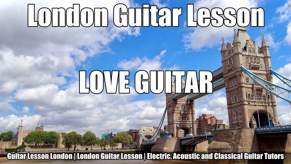 Guitar Lesson London | London Guitar Lesson | Electric, Acoustic and Classical Guitar Tutor